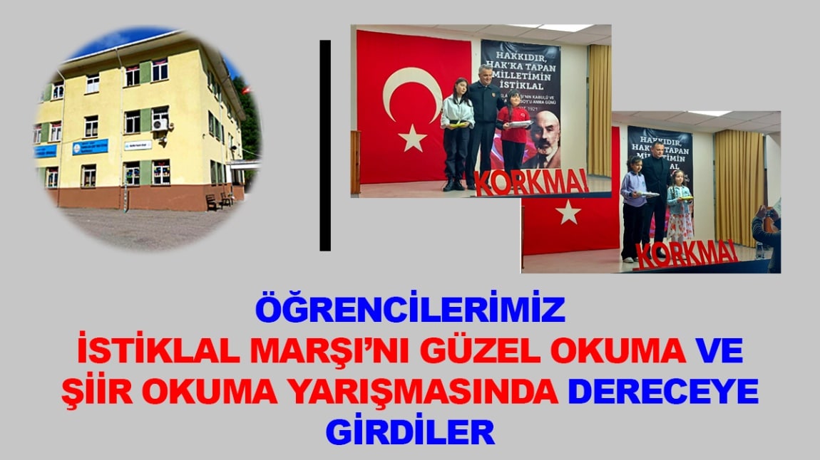 ÖĞRENCİLERİMİZDEN İSTİKLAL MARŞI'NI GÜZEL OKUMA VE ŞİİR YARIŞMALARINDA BÜYÜK BAŞARI